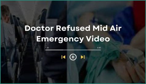 Doctor Refused Mid Air Emergency Reddit Video Everything We Know So Far?
